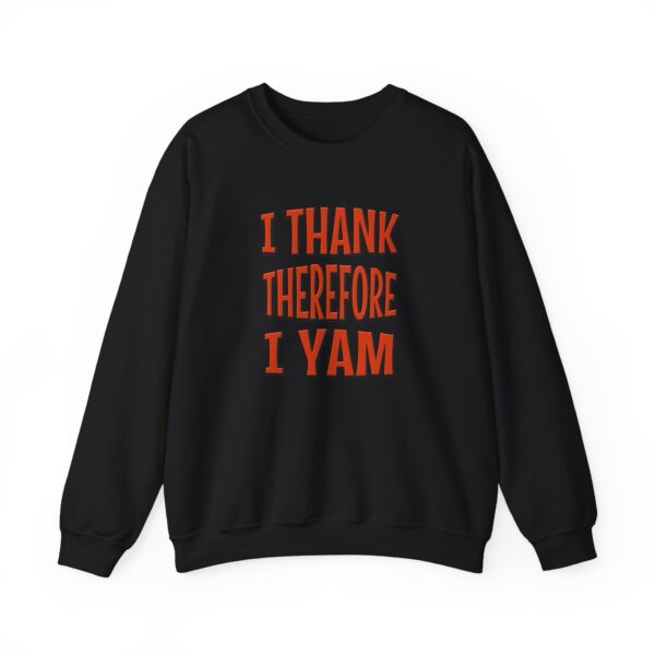 I Thank Therefore I Yam Thanksgiving Unisex Heavy Blend™ Crewneck Sweatshirt - Image 7