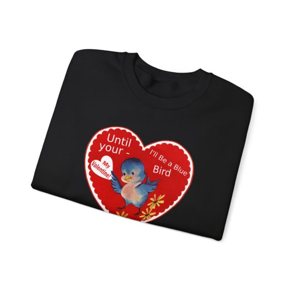 "I'll Be A Blue Bird Until Your My Valentine" Unisex Heavy Blend™ Crewneck Sweatshirt - Image 13