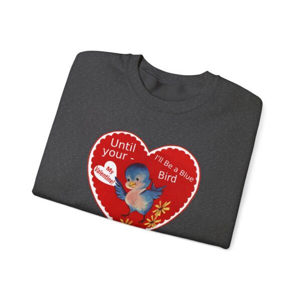 "I'll Be A Blue Bird Until Your My Valentine" Unisex Heavy Blend™ Crewneck Sweatshirt - Image 37