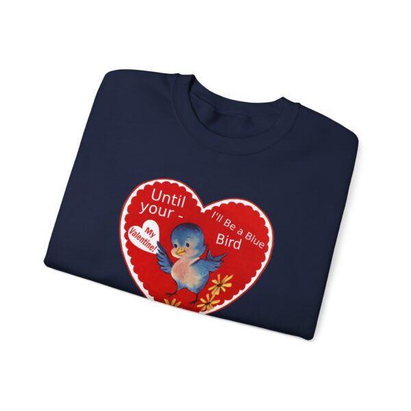 "I'll Be A Blue Bird Until Your My Valentine" Unisex Heavy Blend™ Crewneck Sweatshirt - Image 49