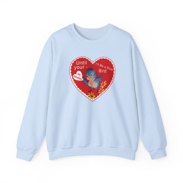 "I'll Be A Blue Bird Until Your My Valentine" Unisex Heavy Blend™ Crewneck Sweatshirt - Image 39