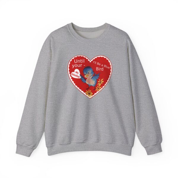 "I'll Be A Blue Bird Until Your My Valentine" Unisex Heavy Blend™ Crewneck Sweatshirt - Image 19