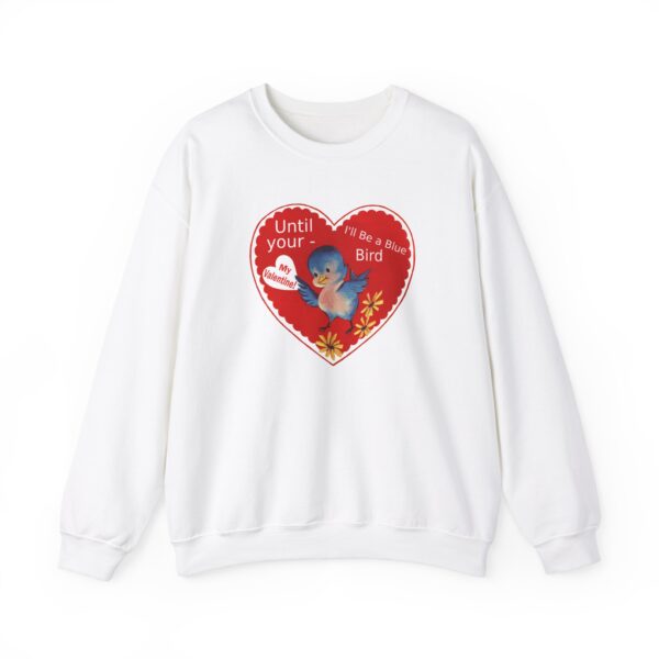 "I'll Be A Blue Bird Until Your My Valentine" Unisex Heavy Blend™ Crewneck Sweatshirt - Image 2