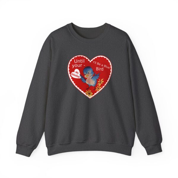 "I'll Be A Blue Bird Until Your My Valentine" Unisex Heavy Blend™ Crewneck Sweatshirt - Image 35