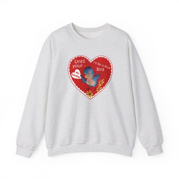 "I'll Be A Blue Bird Until Your My Valentine" Unisex Heavy Blend™ Crewneck Sweatshirt - Image 7