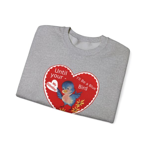 "I'll Be A Blue Bird Until Your My Valentine" Unisex Heavy Blend™ Crewneck Sweatshirt - Image 21