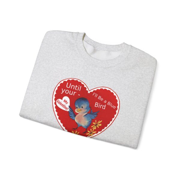 "I'll Be A Blue Bird Until Your My Valentine" Unisex Heavy Blend™ Crewneck Sweatshirt - Image 9