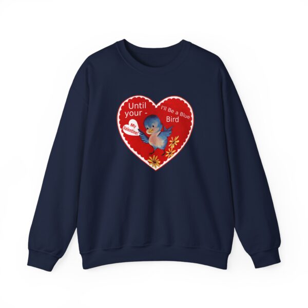 "I'll Be A Blue Bird Until Your My Valentine" Unisex Heavy Blend™ Crewneck Sweatshirt - Image 47