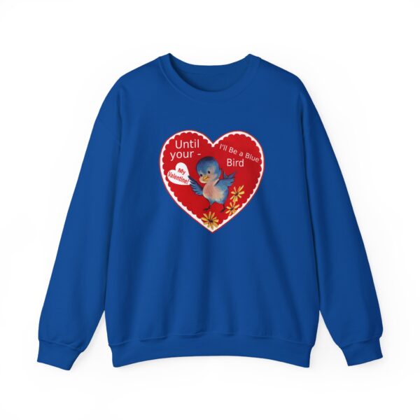 "I'll Be A Blue Bird Until Your My Valentine" Unisex Heavy Blend™ Crewneck Sweatshirt - Image 43